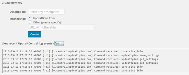 In the 'Create new key' section, go to 'View recent UpdraftCentral events' and select 'Fetch'