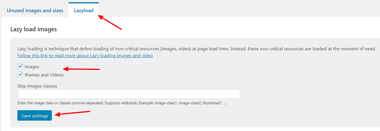 In the 'Lazy load' tab tick both 'Images' and 'I framed and Videos' options, then select 'Save settings' button